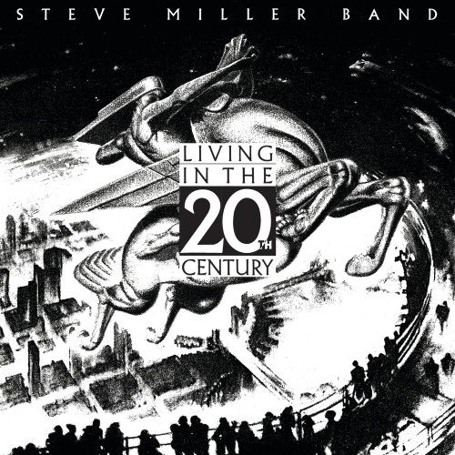 STEVE MILLER BAND - LIVING IN THE 20TH CENTURYSTEVE MILLER BAND - LIVING IN THE 20TH CENTURY.jpg